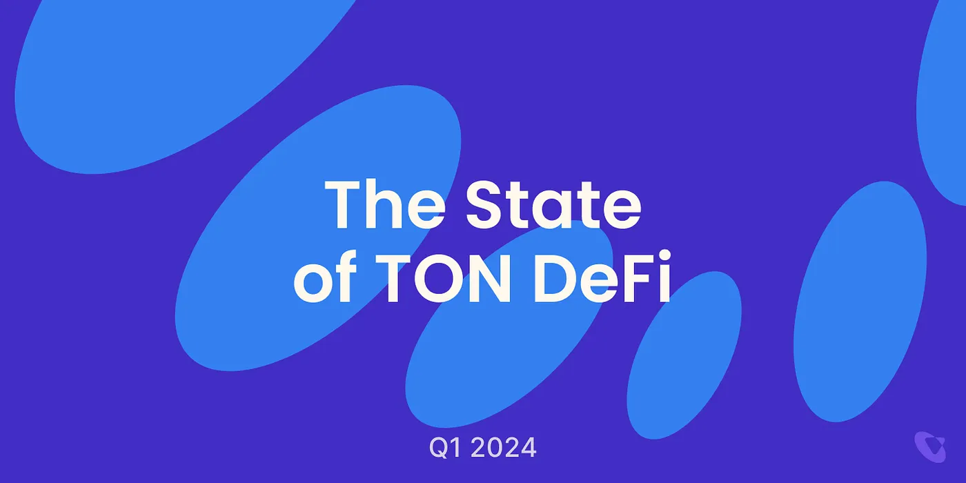 2024年Q1 TON DeFi报告：TVL增长7倍，DEX因Meme热潮活跃